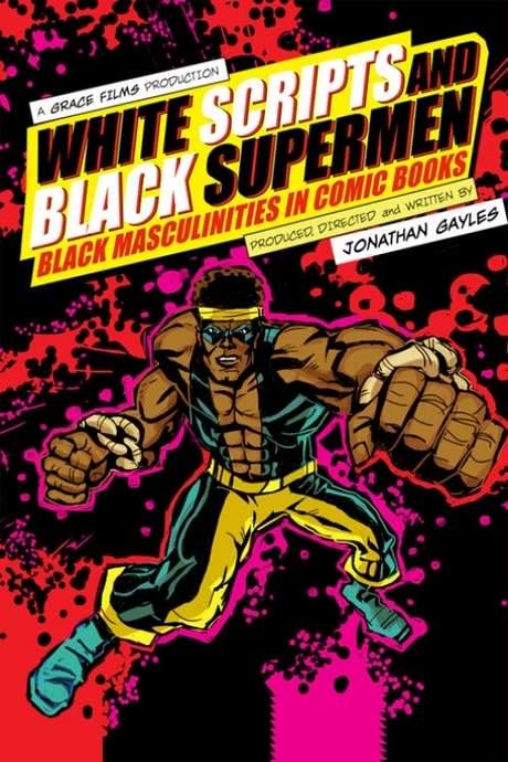 White Scripts and Black Supermen: Black Masculinities in Comic Books